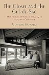 The Closet and the Cul-de-Sac: The Politics of Sexual Privacy in Northern California (Politics and Culture in Modern America)
