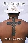 Black Metaphors: How Modern Racism Emerged from Medieval Race-Thinking (The Middle Ages Series)