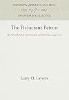 The Reluctant Patron: The United States Government and the Arts, 1943-1965