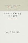 The World of Surgery, 1945-1985: Memoirs of One Participant