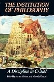 Institution Of Philosophy A Discipline In Crisis 