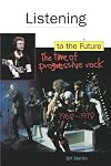 Listening to the Future: The Time of Progressive Rock, 1968-1978