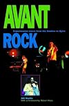 Avant Rock: Experimental Music from the Beatles to Bjork