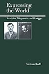 Expressing the World: Skepticism, Wittgenstein, and Heidegger