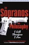 The Sopranos and Philosophy: I Kill Therefore I Am