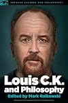 Louis C.K. and Philosophy: You Don't Get to Be Bored