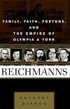 The Reichmanns: Family, Faith, Fortune, and the Empire of Olympia & York