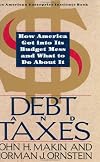 Debt and Taxes: How America Got Into Its Budget Mess and What to Do About It
