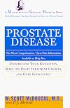 Prostate Disease: The Most Comprehensive, Up-to-Date Information Available to Help You Understand Your Condition, Make the Right Treatment Choices,: and Cope Effectively