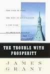 The Trouble With Prosperity: The Loss of Fear, the Rise of Speculation, and the Risk to American Savings