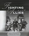 Fighting with Allies:: America and Britain in Peace and War