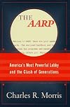 The Aarp: America's Most Powerful Lobby and the Clash of Generations
