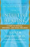 Dr. Judith Orloff's Guide to Intuitive Healing: 5 Steps to Physical, Emotional, and Sexual Wellness