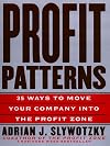 Profit Patterns: 30 Ways to Anticipate and Profit from Strategic Forces Reshaping Your Business