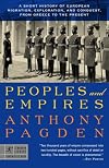 Peoples and Empires: A Short History of European Migration, Exploration, and Conquest, from Greece to the Present