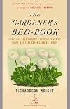 The Gardener's Bed-Book: Short and Long Pieces to Be Read in Bed by Those Who Love Green Growing Things