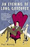 An Evening of Long Goodbyes