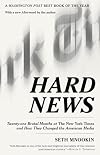 Hard News: Twenty-one Brutal Months at The New York Times and How They Changed the American Media