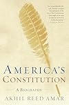 America's Constitution: A Biography