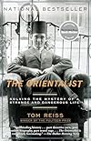 The Orientalist: Solving the Mystery of a Strange and Dangerous Life