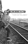 What We Do Is Secret