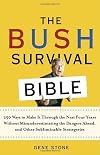 The Bush Survival Bible: 250 Ways to Make it Through the Next Four Years Without Misunderestimating the Dangers Ahead, a