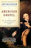 American Gospel God The Founding Fathers And The Making Of A Nation