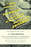 The Accidental Investment Banker Inside The Decade That Transformed Wall Street