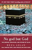 No God But God Updated Edition The Origins Evolution And Future Of Islam