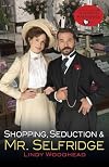 Shopping, Seduction & Mr. Selfridge
