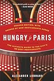 Hungry For Paris Second Edition The Ultimate Guide To The Citys 109 Best Restaurants