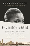 Invisible Child: Poverty, Survival & Hope in an American City