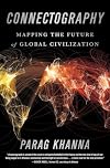 Connectography: Mapping the Future of Global Civilization