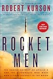 Rocket Men The Daring Odyssey Of Apollo 8 And The Astronauts Who Made Mans First Journey To The Moon