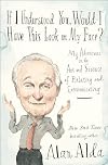 If I Understood You, Would I Have This Look on My Face?: My Adventures in the Art and Science of Relating and Communicating