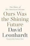 Ours Was the Shining Future: The Story of the American Dream