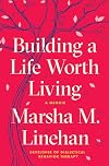 Building a Life Worth Living: A Memoir