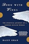 Born with Wings: The Spiritual Journey of a Modern Muslim Woman