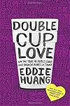 Double Cup Love: On the Trail of Family, Food, and Broken Hearts in China