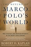 The Return of Marco Polo's World: War, Strategy, and American Interests in the Twenty-first Century