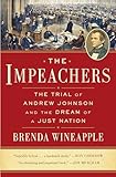 The Impeachers The Trial Of Andrew Johnson And The Dream Of A Just Nation