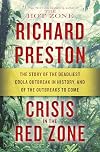 Crisis in the Red Zone: The Story of the Deadliest Ebola Outbreak in History, and of the Outbreaks to Come