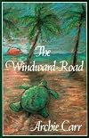 The Windward Road: Adventures of a Naturalist on Remote Caribbean Shores