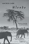 Ulendo: Travels of a Naturalist In and Out of Africa
