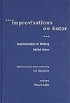 Improvisations sur Michel Butor : L'Ecriture en transformation