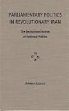 Parliamentary Politics in Revolutionary Iran