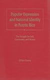 Popular Expression and National Identity in Puerto Rico: The Struggle for Self, Community, and Nation