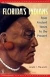 Florida's Indians from Ancient Times to the Present (Native Peoples, Cultures, and Places of the Southeastern United States)