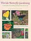 Florida Butterfly Gardening: A Complete Guide to Attracting, Identifying, and Enjoying Butterflies
