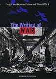 The Writing Of War French And German Fiction And World War Ii